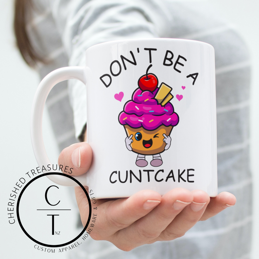 DON'T BE A CUNTCAKE - Creative Printz