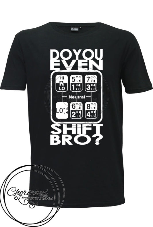 Do you even shift bro? Men’s T-Shirt