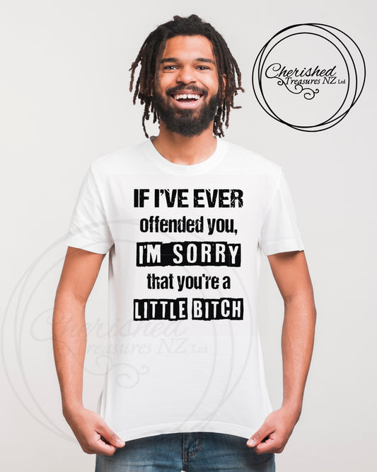 If I’ve ever offended you... Men’s T-Shirt